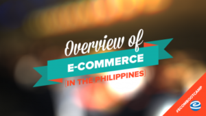 Overview of E-Commerce in the Philippines by Janette Toral